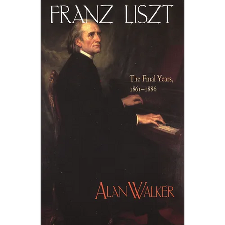 Franz Liszt: The Final Years, 1861 1886