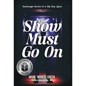 The Show Must Go On: Backstage Stories of a Hip-Hop Agent