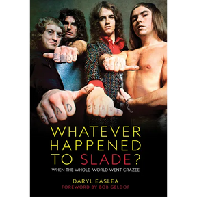 Whatever Happened to Slade?: When the Whole World Went Crazee
