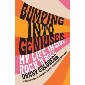 Bumping Into Geniuses: My Life Inside Rock 'n' Roll