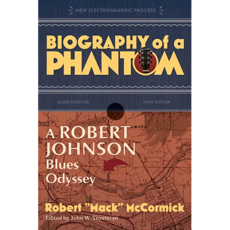 Biography of a Phantom: A Robert Johnson Blues Odyssey