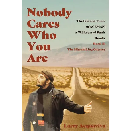 Nobody Cares Who You Are: Book II: The Hitchhiking Odyssey