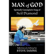 Man of God: Spiritually Contemplative Songs of Neil Diamond