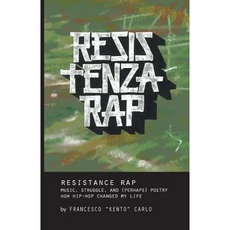 Resistenza Rap: Music, struggle, and (perhaps) poetry / How hip-hop changed my life
