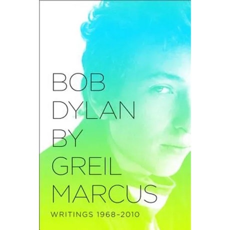Bob Dylan: Writings 1968-2010