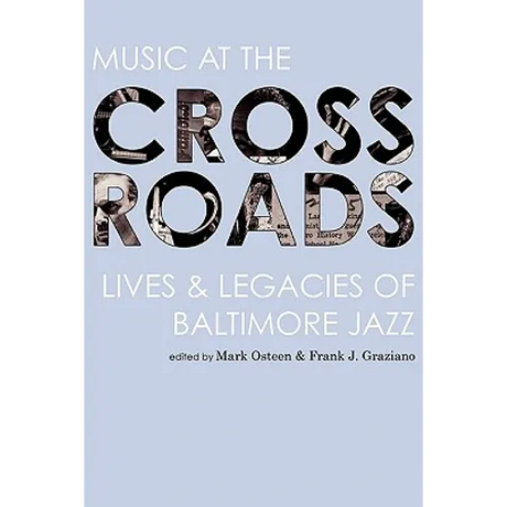 Music at the Crossroads: Lives & Legacies of Baltimore Jazz