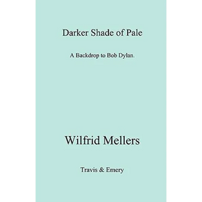 A Darker Shade of Pale. a Backdrop to Bob Dylan.