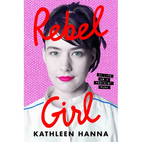 Rebel Girl: My Life as a Feminist Punk