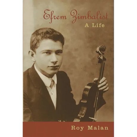 Efrem Zimbalist: A Life