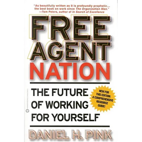 Free Agent Nation: The Future of Working for Yourself