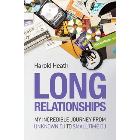 Long Relationships: My Incredible Journey from Unknown DJ to Small-Time DJ