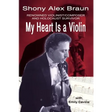 My Heart Is a Violin: Reowned Violinist/Composer and Holocaust Survivor