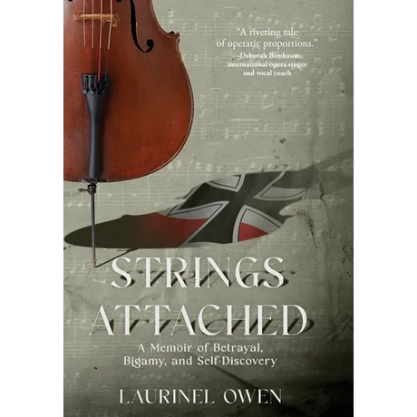 Strings Attached: A Memoir of Betrayal, Bigamy, and Self-Discovery