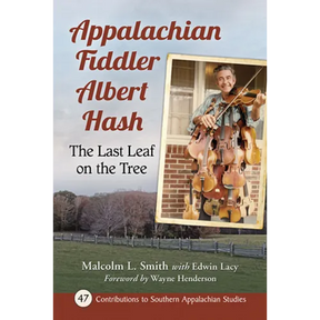 Appalachian Fiddler Albert Hash: The Last Leaf on the Tree