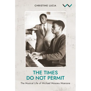 The Times Do Not Permit: The Musical Life of Michael Mosoeu Moerane