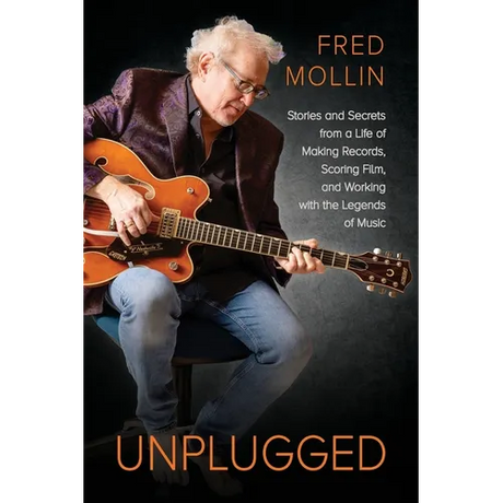 Unplugged: Stories and Secrets from a Life of Making Records, Scoring Film, and Working with the Legends of Music