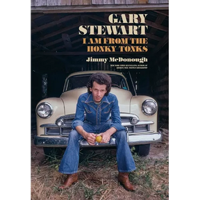 Gary Stewart: I Am from the Honky-Tonks