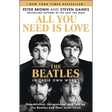 All You Need Is Love: The Beatles in Their Own Words: Unpublished, Unvarnished, and Told by the Beatles and Their Inner Circle