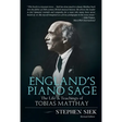 England's Piano Sage: The Life and Teachings of Tobias Matthay