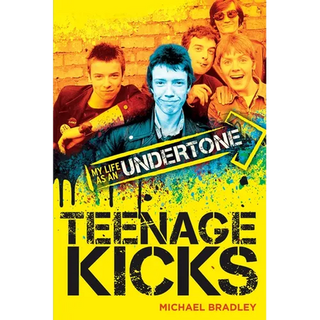 Teenage Kicks: My Life as an Undertone