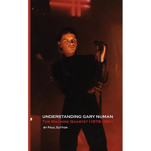 Understanding Gary Numan: The Machine Quartet (1978-1981)