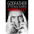 Godfather of the Music Business: Morris Levy