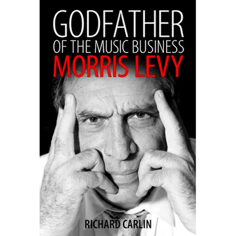 Godfather of the Music Business: Morris Levy