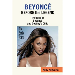 Beyonce: Before the Legend - The Rise of Beyonce' and Destiny's Child (the Early Years)