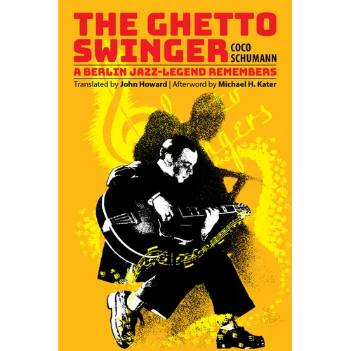 The Ghetto Swinger: A Berlin Jazz-Legend Remembers