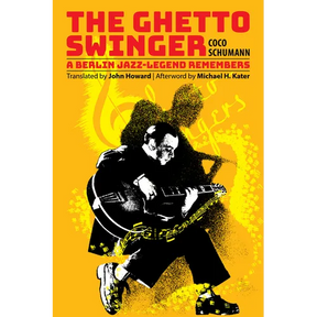 The Ghetto Swinger: A Berlin Jazz-Legend Remembers