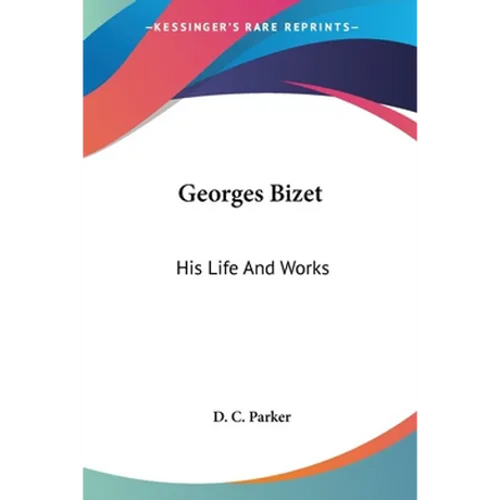 Georges Bizet: His Life And Works