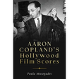 Aaron Copland's Hollywood Film Scores