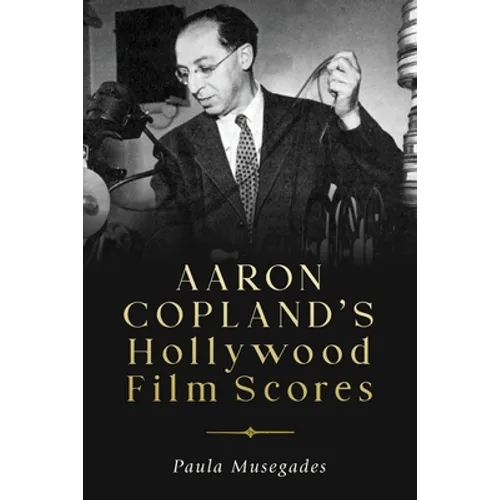 Aaron Copland's Hollywood Film Scores
