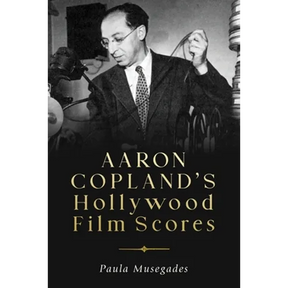 Aaron Copland's Hollywood Film Scores