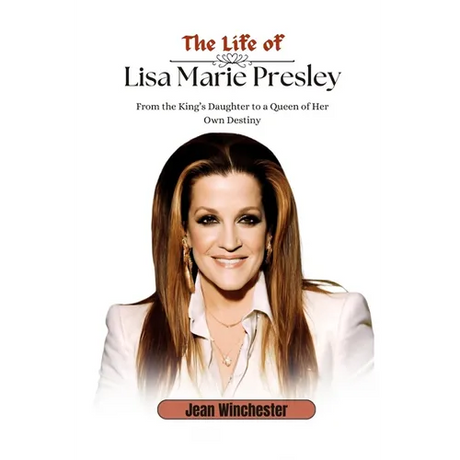 The Life of Lisa Marie Presley: From the King's Daughter to a Queen of Her Own Destiny
