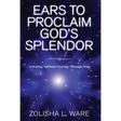 Ears to Proclaim God's Splendor: Activating Spiritual Hearing Through Song