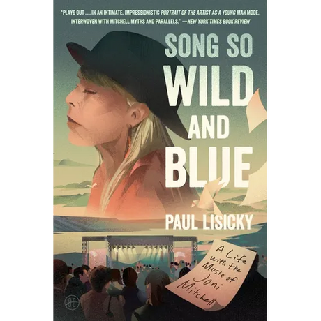 Song So Wild and Blue: A Life with the Music of Joni Mitchell