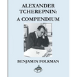 Alexander Tcherepnin: A Compendium
