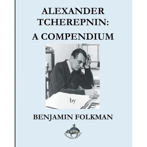 Alexander Tcherepnin: A Compendium