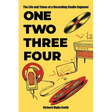One, Two, Three, Four: The Life and Times of a Recording Studio Engineer