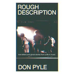 Rough Description: Love Letters and Ghost Stories from a Life in Music
