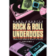 Rock & Roll Underdogs: Hidden Gems Within the Shadows of Stardom, Volume 1