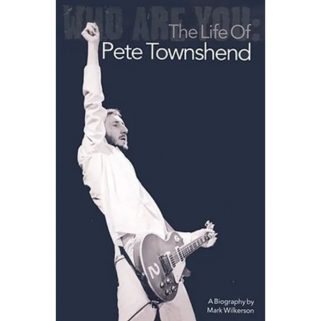 Who Are You: The Life of Pete Townshend