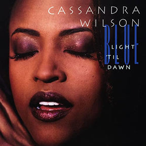 Cassandra Wilson Blue Light 'Til Dawn (Blue Note Classic Vinyl Series) [2 LP] [Vinyl] - Apocalypse Vinyl