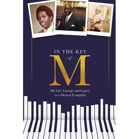 In the Key of M: My Life, Lineage and Legacy as a Musical Evangelist