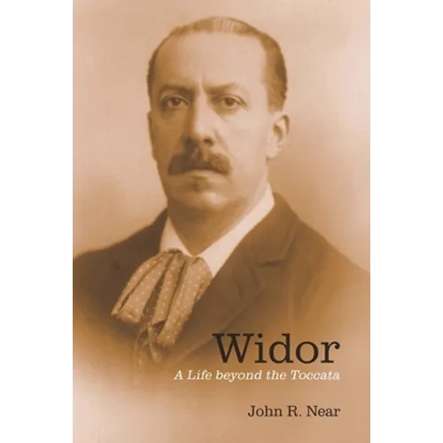 Widor: A Life Beyond the Toccata
