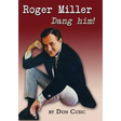 Roger Miller: Dang Him!