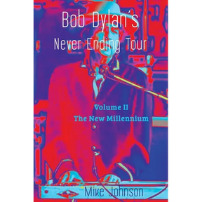 Bob Dylan's Never Ending Tour: Volume II The New Millennium