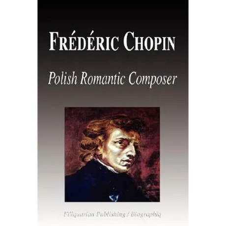 Frdric Chopin - Polish Romantic Composer (Biography)