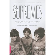 The Supremes: A Saga of Motown Dreams, Success, and Betrayal